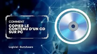 TUTORIEL - COPIER LE CONTENU D'UN CD SUR PC