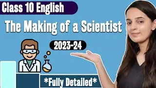 The Making of a Scientist Class 10 English | Class 10 Footprints Without Feet Chapter 6 |  2023-2024