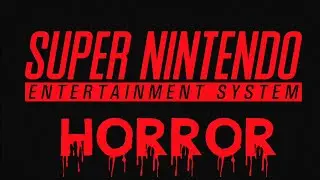 16 Bit Horror On The Super NES