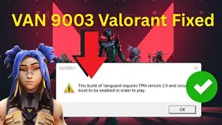 Fix VAN 9003 Valorant Error on Windows 11 | 100% Working (2025)