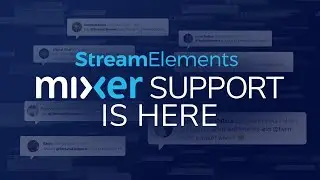 StreamElements | Mixer Streaming Just Got Better
