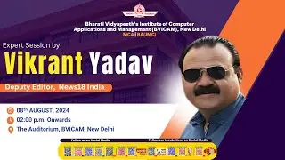 Mr. Vikrant Yadav | Deputy Editor, News18 India  | Induction Programme | BVICAM