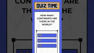 General knowledge quiz| number of continents   