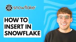 How to Insert in Snowflake [2025 Guide]