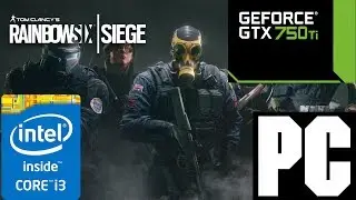 PC - Rainbow Six Siege - GTX 750 Ti - i3 3220 3.30GHz - 8 GB RAM