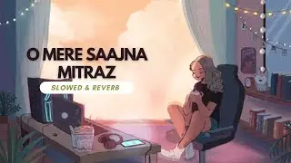o mere sajna bulave teri yaad na MITRAZ slowed reverb lofi viral song instagram viral reels 2024