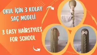 Okul İçin 3 Kolay Saç Modeli | 3 Easy Hairstyles for School #hair