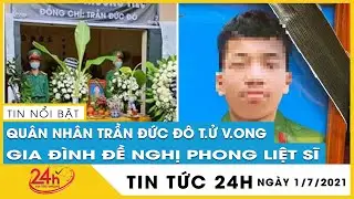 Vụ Quân nhân Trần Đức Đô t.ử v.ong: Gia đình đề nghị phong liệt sĩ