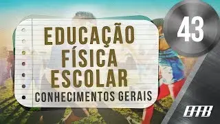 Vídeo Aula-43-#,Conhecimentos gerais da Educação Física Escolar; (Questões de concurso).