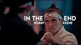 Robby Keene Tribute || In The End