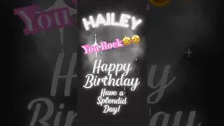 Happy Happy Birthday HAILEY