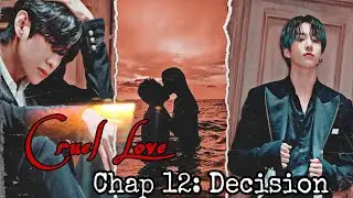 Cruel Love Chap 12 || K.TH & J.JK FF