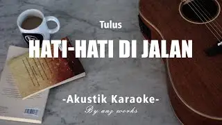 Tulus - Hati Hati Di Jalan ( AKUSTIK KARAOKE )