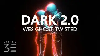 WesGhost - DARK 2.0 (Lyrics) feat. TWISTED