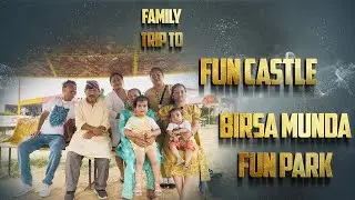 FAMILY TRIP TO FUN CASTLE & BIRSA MUNDA FUN PARK || RANCHI|| JHARKHAND|| TRAVEL ||