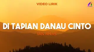 Ian Anas - Di Tapian Danau Cinto (Video Lirik)