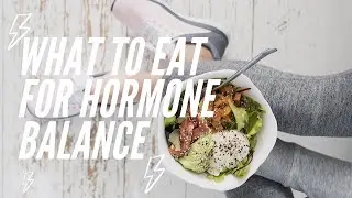 What to Eat for Hormone Balance | Balanced Bombshells