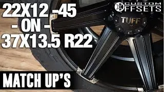 Custom Offsets Match Up: 22x12 -45 on a 37x13.5 R22