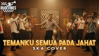 TEMANKU SEMUA PADA JAHAT SKA COVER (RUDE VIBES) TANTE TANTE CULIK AKU DONG