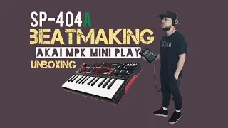 Akai MPK Mini Play Unboxing x Roland SP-404A Beatmaking