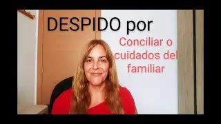 DESPIDO por conciliar la vida familiar. Ley de paridad 2024