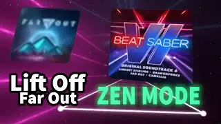 Far Out - Lift Off (Beat Saber OST 6 Zen Mode)