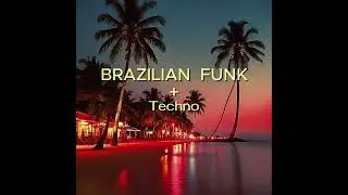 BRAZILIAN FUNK + Techno
