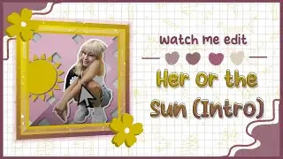 Lauren's Her or the Sun (Intro) Latest version | Watch me edit #2 | Alight Motion