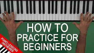 The Best Practice Routine for Beginner Piano Players