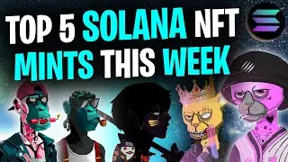 EXPLOSIVE SOLANA NFTS MINTING SOON! │ Top 5 Solana NFT Mints This Week