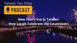 New Year’s Eve in Taiwan: How Locals Celebrate the Countdown