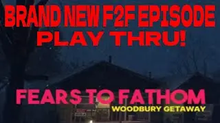 Fears To Fathom Episode 5 FULL PLAY THRU!!!!