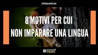 8 motivi per cui non imparare una lingua - Learn Italian