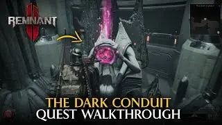 The Dark Conduit Quest Walkthrough | Remnant 2