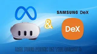 Samsung Dex Meets Meta Quest 3: A New VR Experience