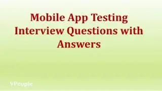 Mobile App Testing Interview Questions with Answers