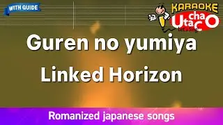 Guren no yumiya – Linked Horizon (Romaji Karaoke with guide)