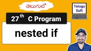 Nested if in C Telugu | c programming | Program 27