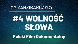 cz. 4/9 - WOLNOŚĆ SŁOWA - My Zanzibarczycy - POLSKI FILM DOKUMENTALNY [NAPISY PL]