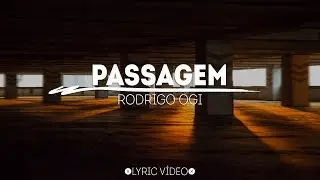 Rodrigo Ogi - Passagem (Prod. Nave) [Lyric Vídeo/Letra]