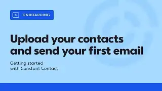 Getting Started: Upload Your Contacts and Send Your First Email | Constant Contact