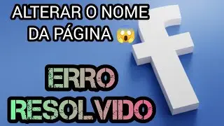 COMO ALTERAR O NOME DA PÁGINA NO FACEBOOK - ERRO RESOLVIDO.