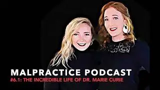 #malpractice #6.1: The Life and Legacy of Dr. #mariecurie