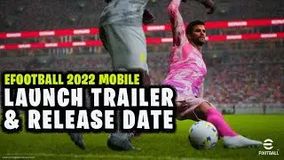 eFootball 22 mobile : Launch trailer and release date !🤩 | Pes 2022 mobile |