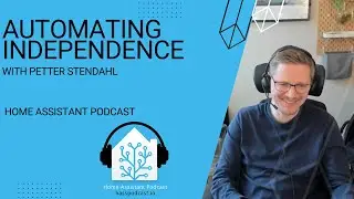 Automating Independence: Petter's Smart Home Journey with Home Assistant | Home Assistant Podcast