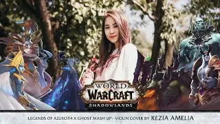 Kezia Amelia - Legends of Azeroth x Ghost (Mash Up) - World of Warcraft: Shadowlands Music Cover