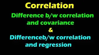 Correlation with explanation | Difference between Correlation and Covariance and Regression.