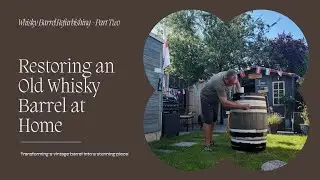 How To Refurbish A Whiskey Barrel - Down The Garden Bar - Part Two
