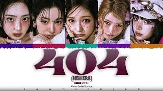 KiiiKiii (키키) – '404 (New Era)' Lyrics [Color Coded /Han/Rom/Eng]