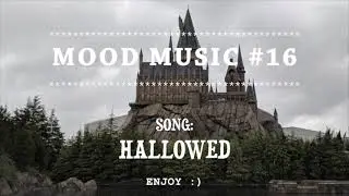 Hallowed - Fall Asleep + Dream of Magic like Harry Potter & Hogwarts (Mood Music #16)  (5.5+ hours)
